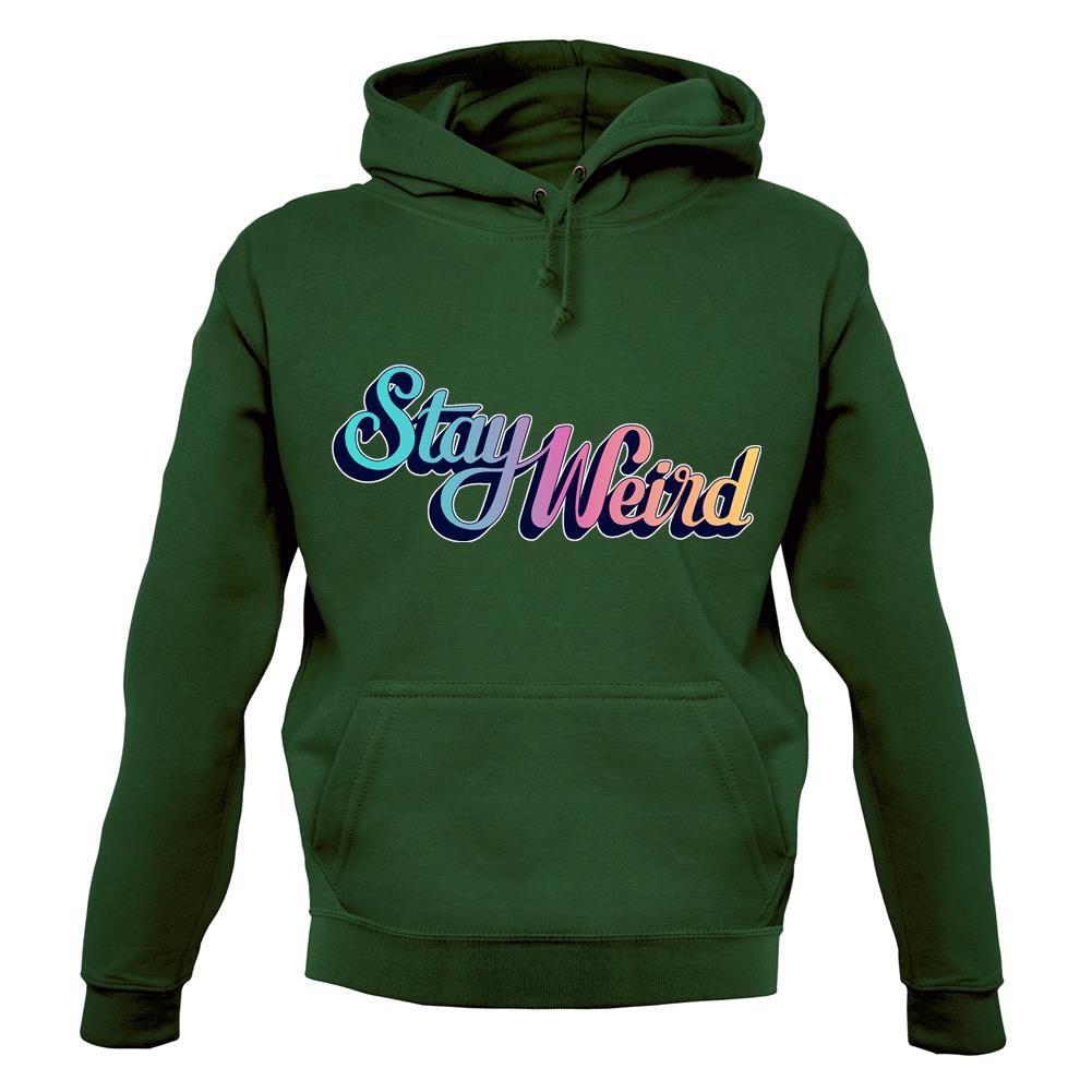Stay Weird Unisex Hoodie Stay Weird Unisex Hoodie