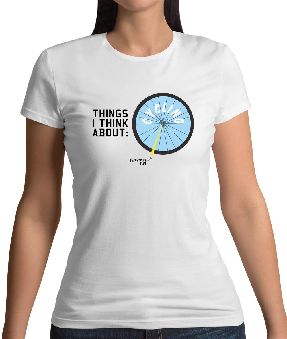 I Think About Cycling Womens T-Shirt I Think About Cycling Womens T-Shirt