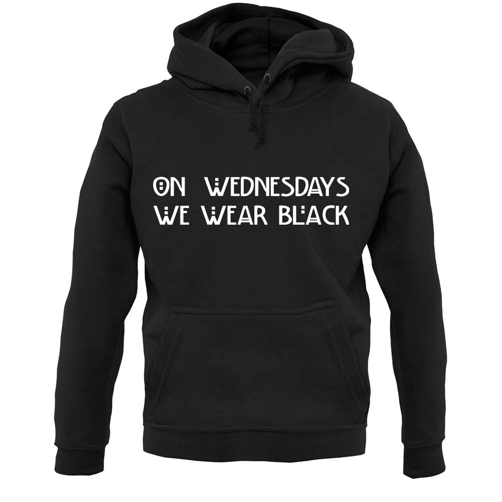 On Wednesdays We Wear Black Unisex Hoodie