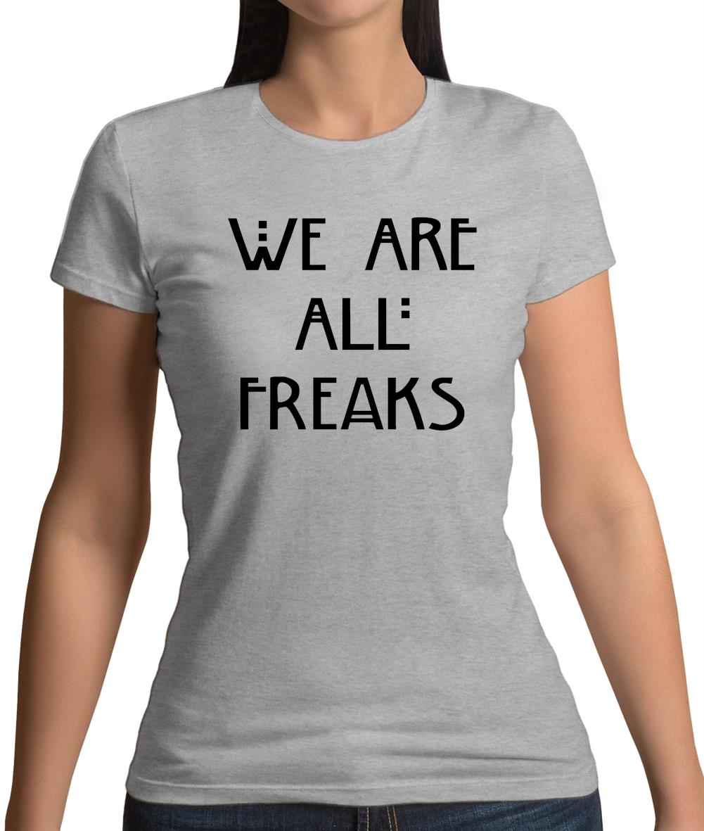 We Are All Freaks FACE Design Womens T-Shirt We Are All Freaks FACE Design Womens T-Shirt