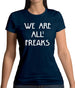 We Are All Freaks FACE Design Womens T-Shirt We Are All Freaks FACE Design Womens T-Shirt