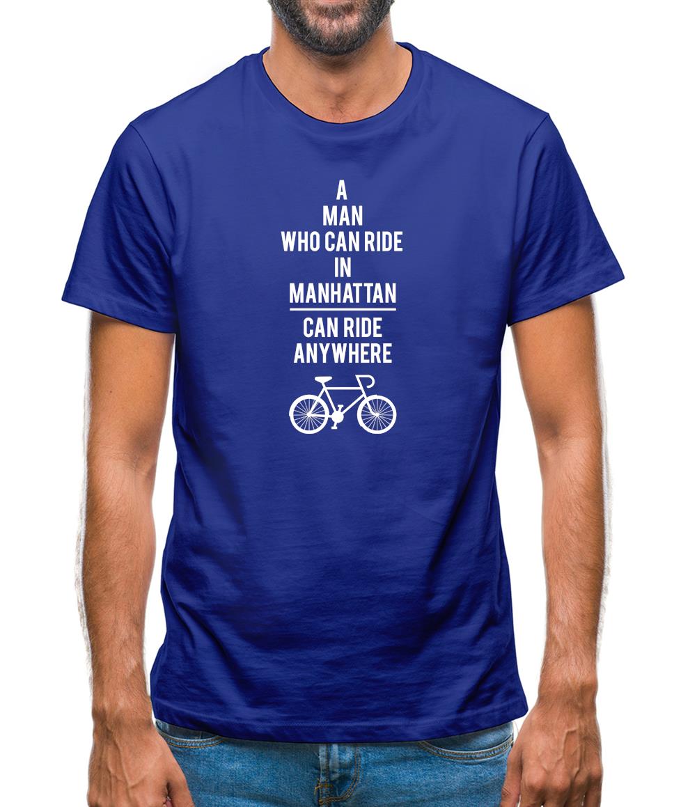 A Man Who Can Ride In Manhattan Can Ride Anywhere Mens T-Shirt A Man Who Can Ride In Manhattan Can Ride Anywhere Mens T-Shirt