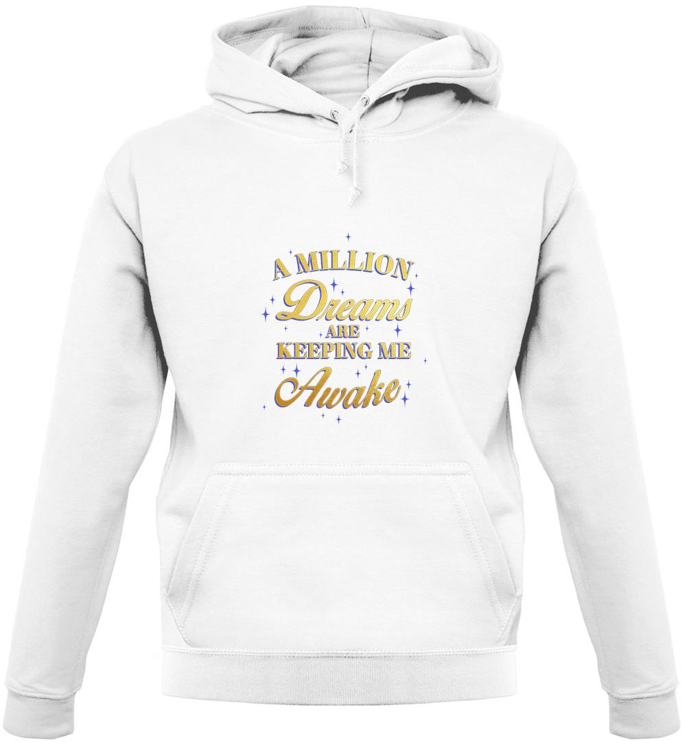 A Million Dreams Are Keeping Me Awake Unisex Hoodie A Million Dreams Are Keeping Me Awake Unisex Hoodie