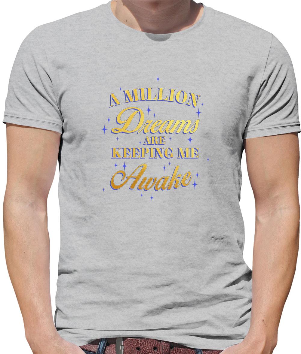A Million Dreams Are Keeping Me Awake Mens T-Shirt A Million Dreams Are Keeping Me Awake Mens T-Shirt