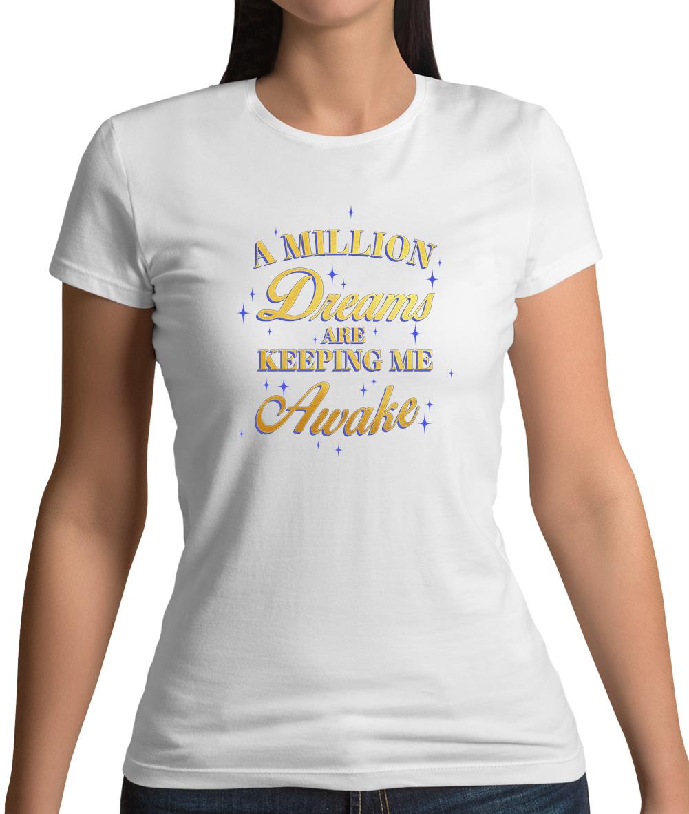 A Million Dreams Are Keeping Me Awake Womens T-Shirt A Million Dreams Are Keeping Me Awake Womens T-Shirt