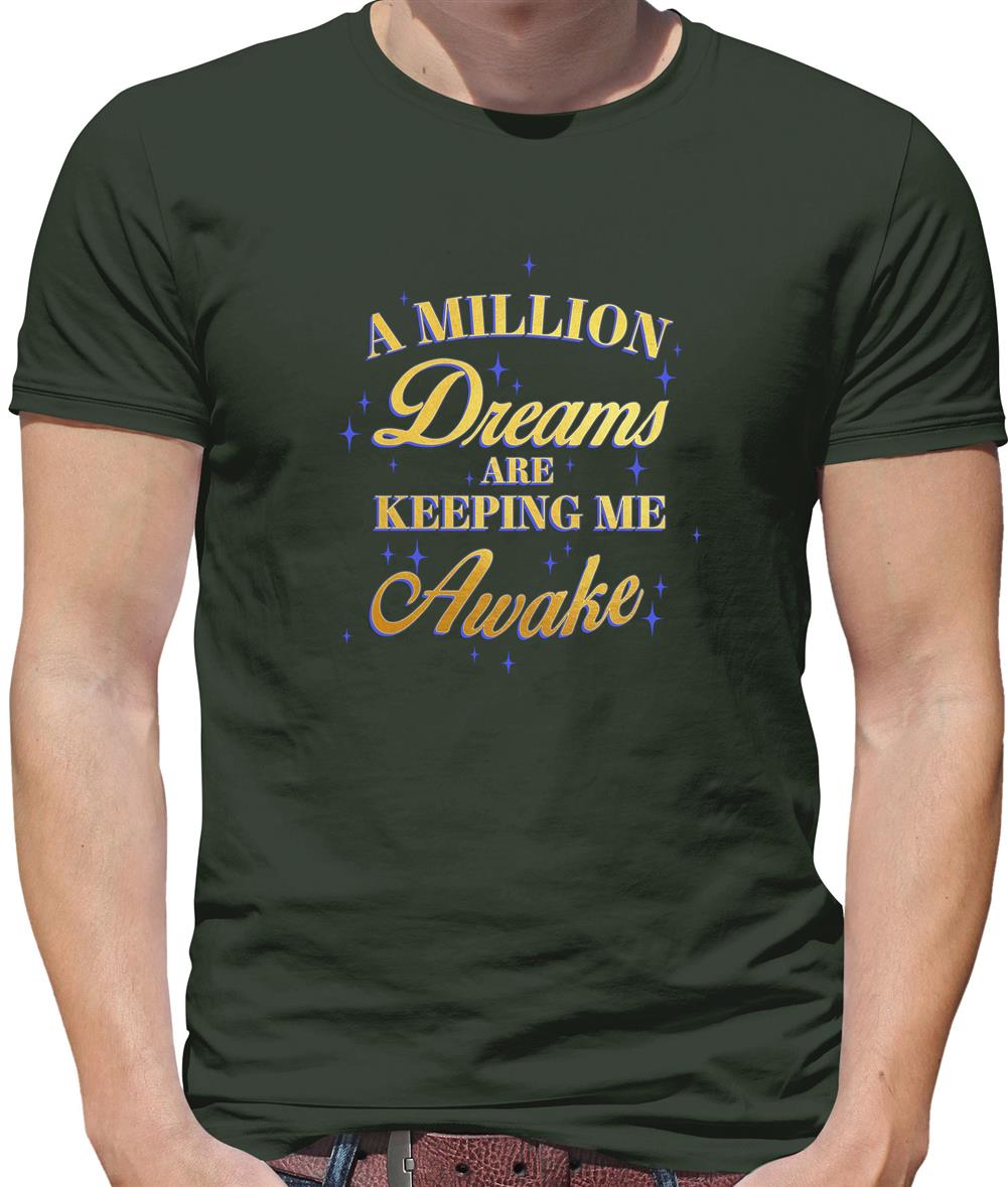 A Million Dreams Are Keeping Me Awake Mens T-Shirt A Million Dreams Are Keeping Me Awake Mens T-Shirt