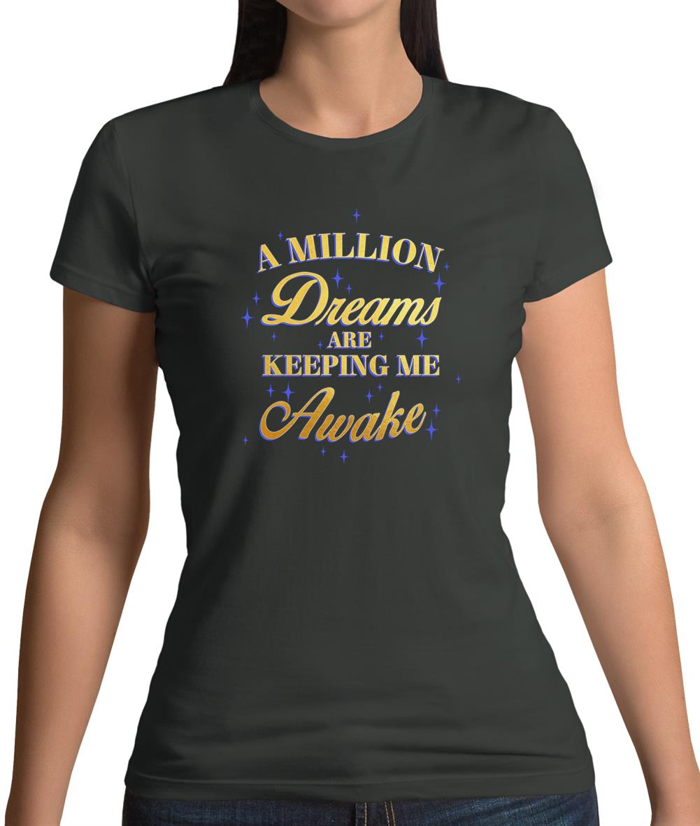 A Million Dreams Are Keeping Me Awake Womens T-Shirt A Million Dreams Are Keeping Me Awake Womens T-Shirt