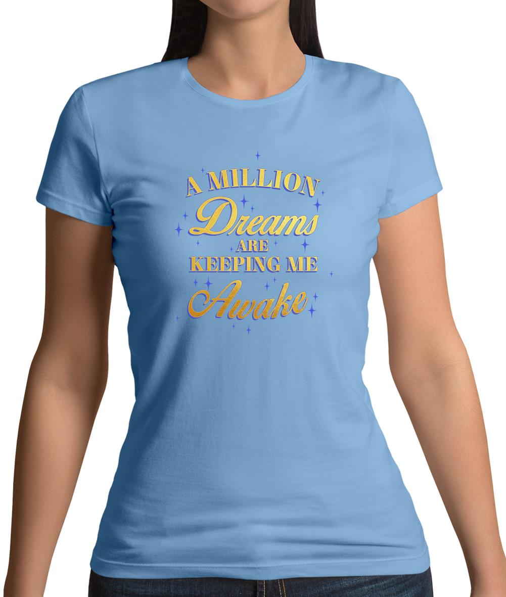 A Million Dreams Are Keeping Me Awake Womens T-Shirt A Million Dreams Are Keeping Me Awake Womens T-Shirt