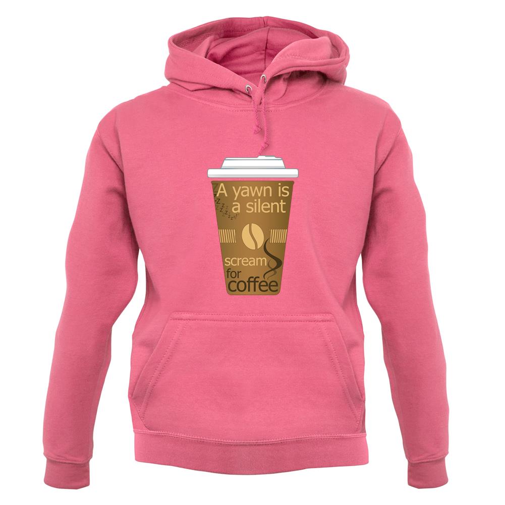 A Yawn Is A Silent Scream For Coffee unisex hoodie A Yawn Is A Silent Scream For Coffee unisex hoodie