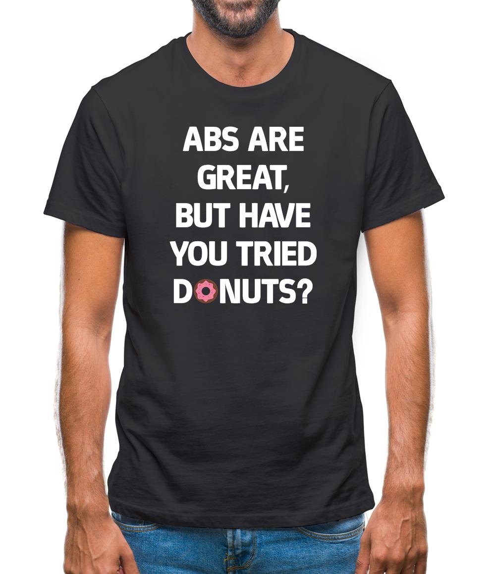 Abs Are Great, Donuts Mens T-Shirt Abs Are Great, Donuts Mens T-Shirt