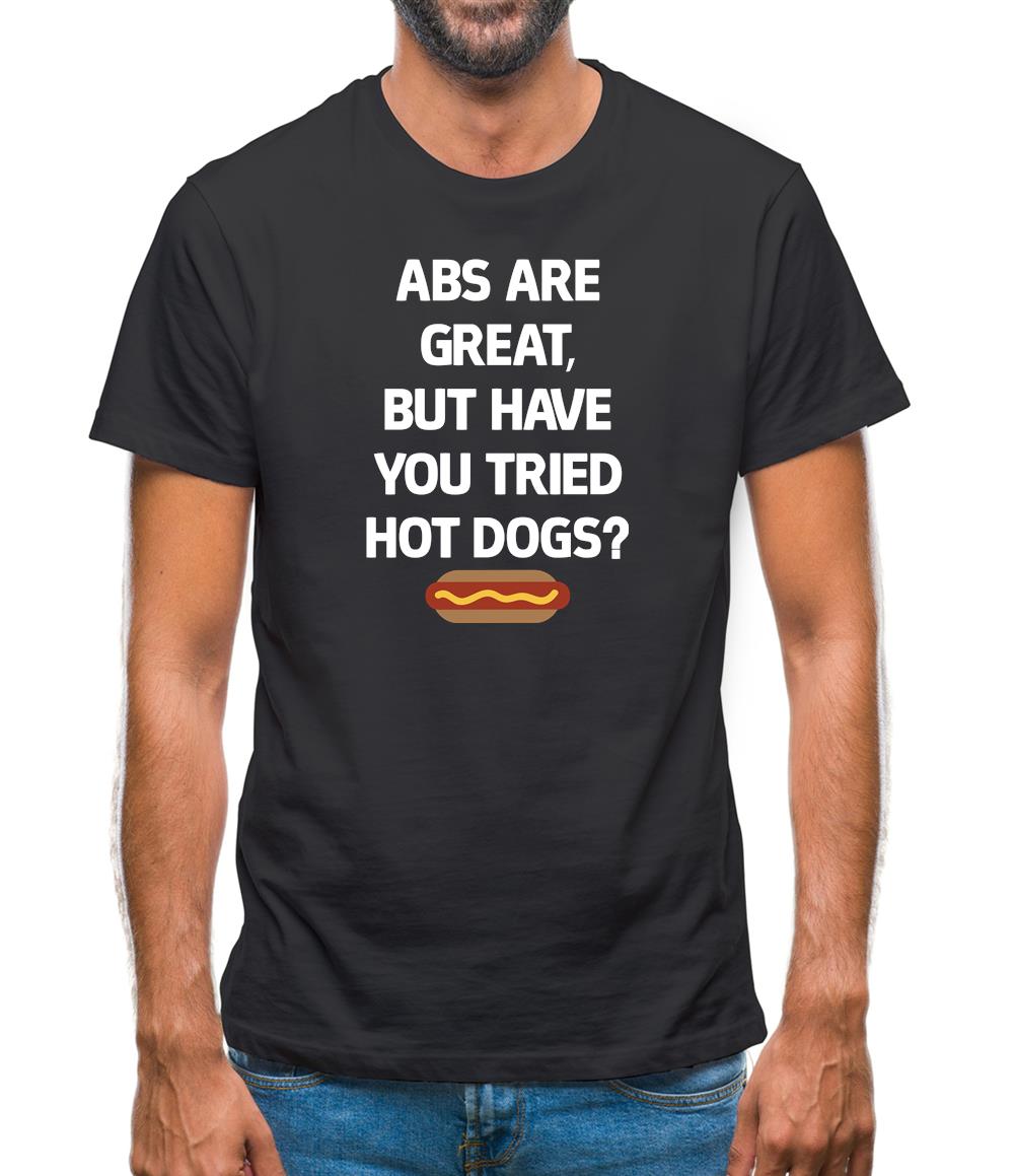 Abs Are Great, Hot Dogs Mens T-Shirt Abs Are Great, Hot Dogs Mens T-Shirt