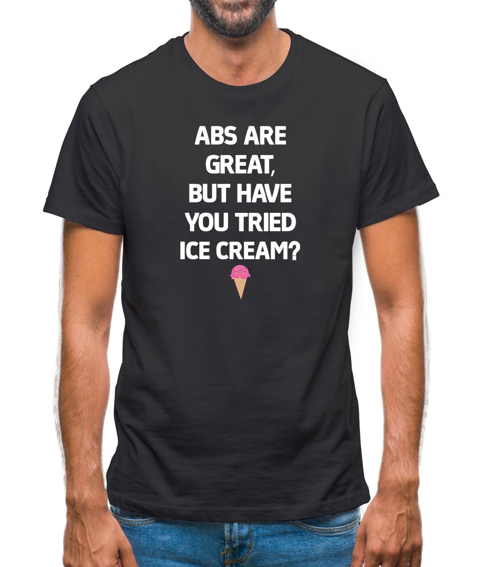 Abs Are Great, Ice Cream Mens T-Shirt Abs Are Great, Ice Cream Mens T-Shirt