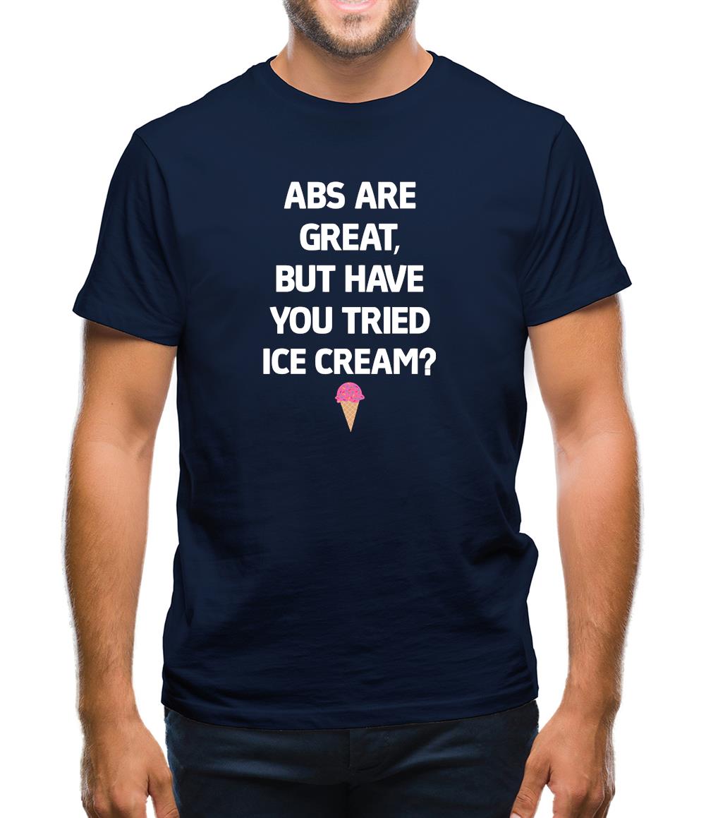 Abs Are Great, Ice Cream Mens T-Shirt Abs Are Great, Ice Cream Mens T-Shirt