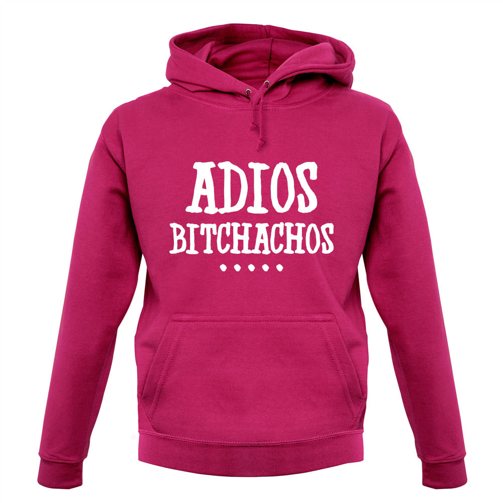 Adios Bitchachos Unisex Hoodie Adios Bitchachos Unisex Hoodie