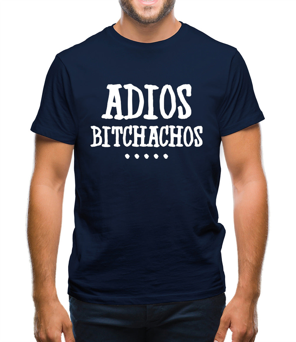 Adios Bitchachos Mens T-Shirt Adios Bitchachos Mens T-Shirt