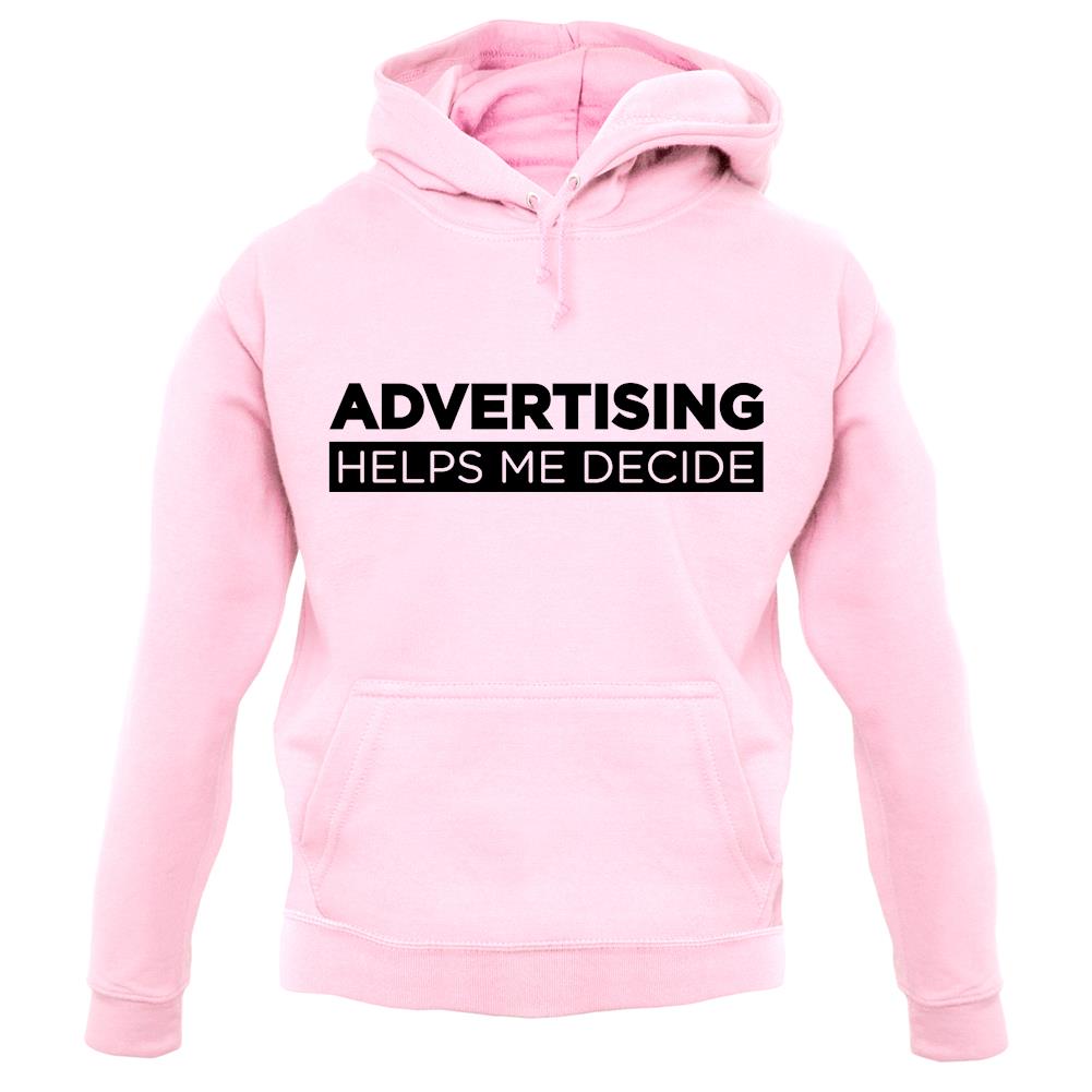 Advertising Helps Me Decide unisex hoodie Advertising Helps Me Decide unisex hoodie