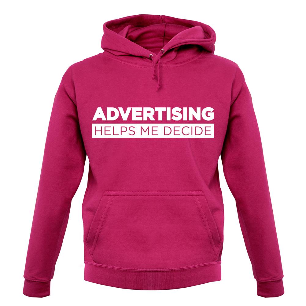 Advertising Helps Me Decide unisex hoodie Advertising Helps Me Decide unisex hoodie