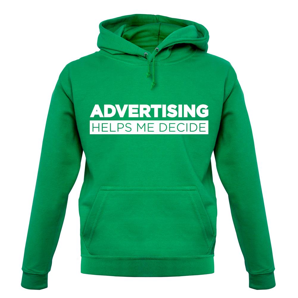 Advertising Helps Me Decide unisex hoodie Advertising Helps Me Decide unisex hoodie