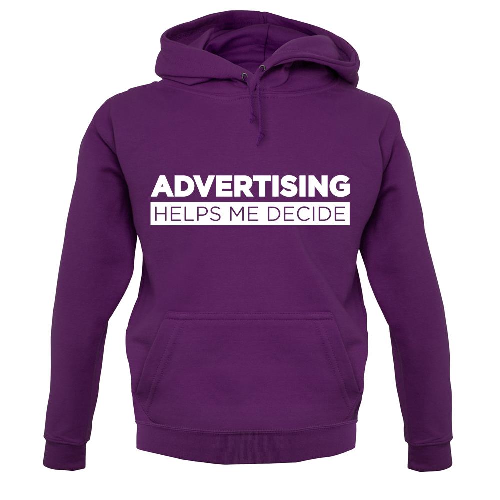 Advertising Helps Me Decide unisex hoodie Advertising Helps Me Decide unisex hoodie