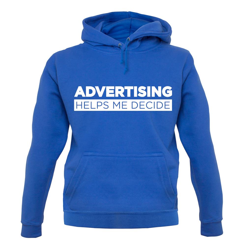 Advertising Helps Me Decide unisex hoodie Advertising Helps Me Decide unisex hoodie