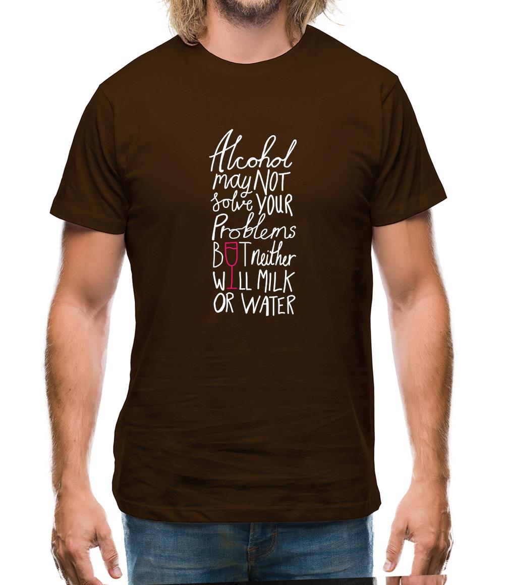 Alcohol May Not Solve Your Problems Mens T-Shirt Alcohol May Not Solve Your Problems Mens T-Shirt