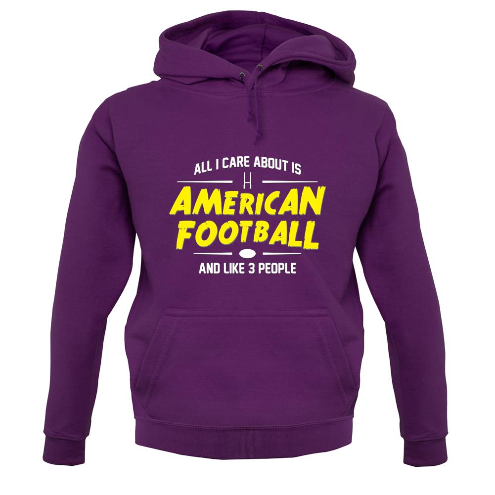 All I Care About Is American Football unisex hoodie All I Care About Is American Football unisex hoodie