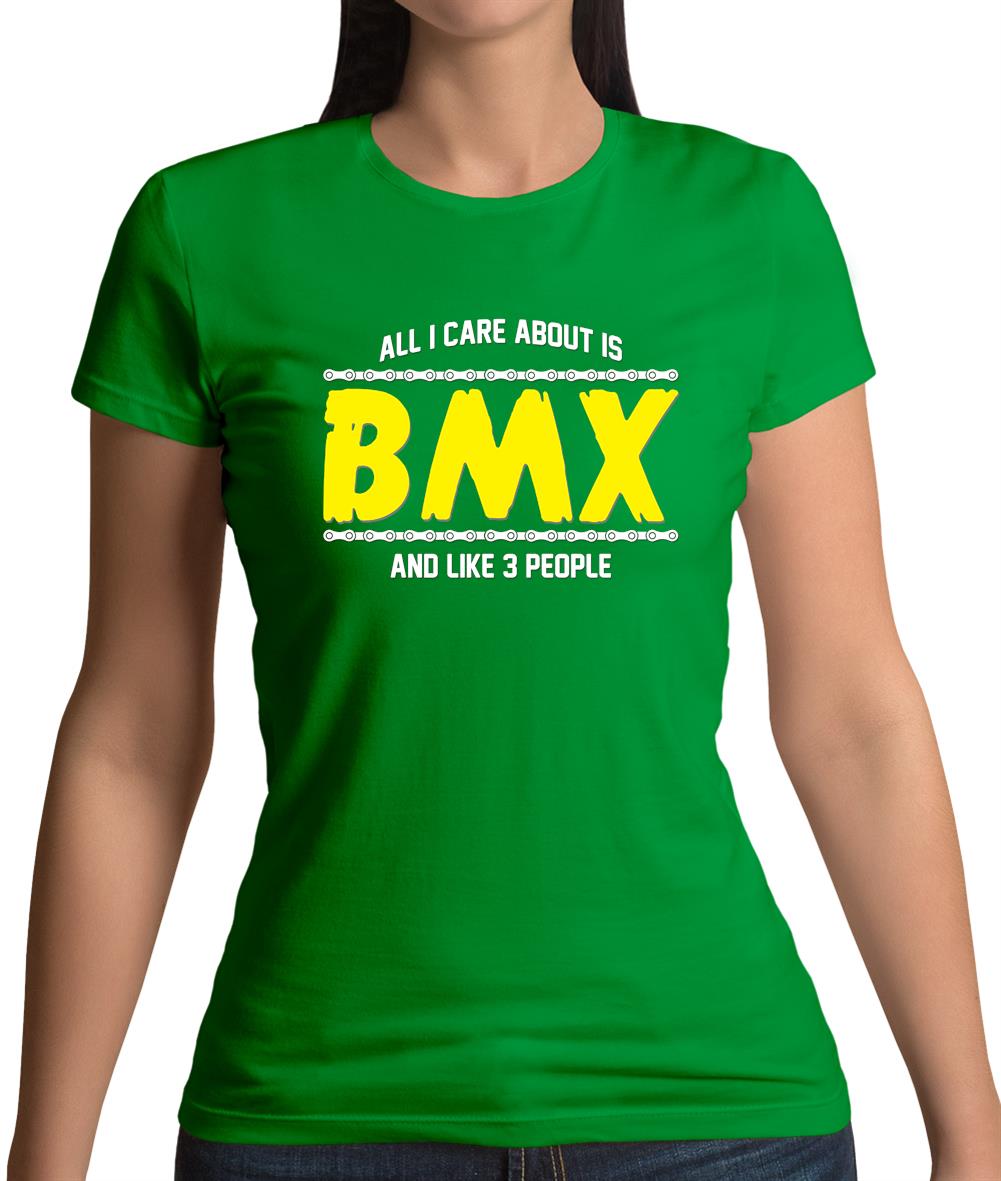 All I Care About Is Bmx Womens T-Shirt All I Care About Is Bmx Womens T-Shirt