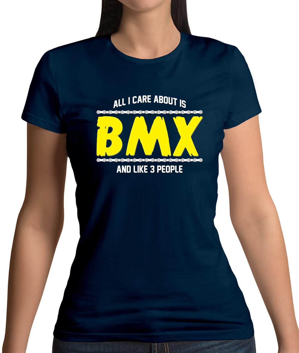 All I Care About Is Bmx Womens T-Shirt All I Care About Is Bmx Womens T-Shirt