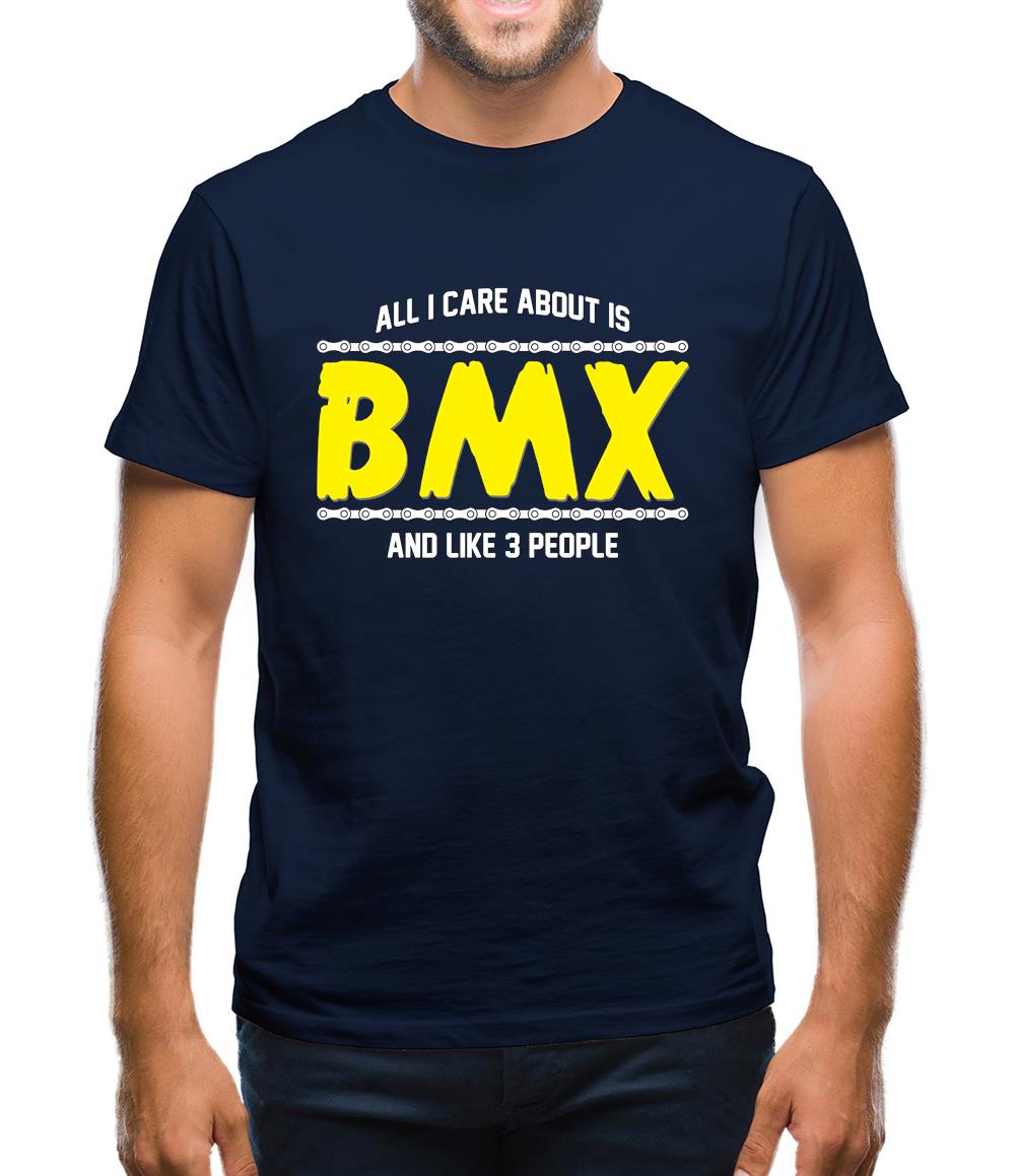 All I Care About Is Bmx Mens T-Shirt All I Care About Is Bmx Mens T-Shirt