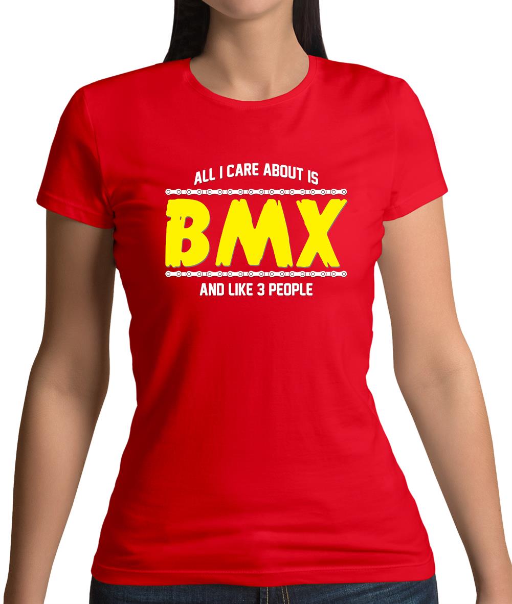 All I Care About Is Bmx Womens T-Shirt All I Care About Is Bmx Womens T-Shirt