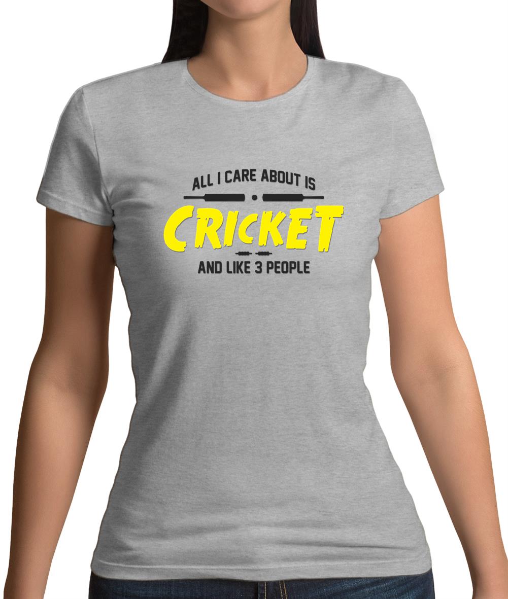 All I Care About Is Cricket Womens T-Shirt All I Care About Is Cricket Womens T-Shirt