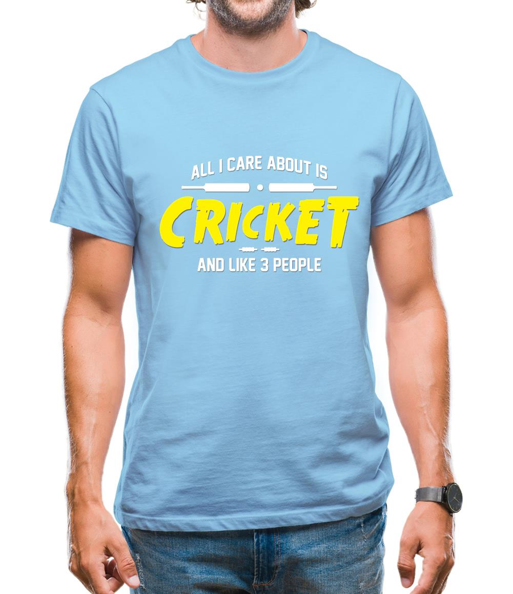 All I Care About Is Cricket Mens T-Shirt All I Care About Is Cricket Mens T-Shirt