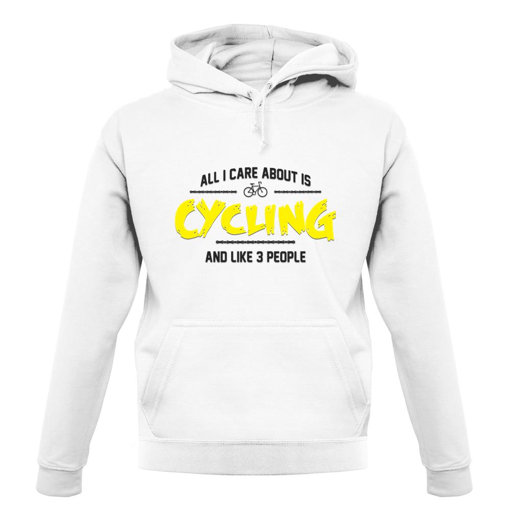 All I Care About Is Cycling unisex hoodie All I Care About Is Cycling unisex hoodie