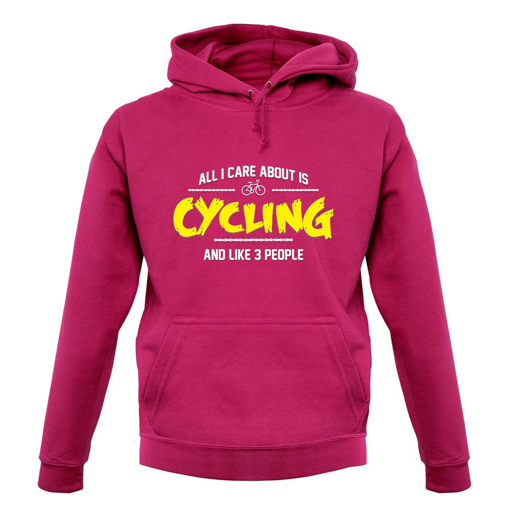 All I Care About Is Cycling unisex hoodie All I Care About Is Cycling unisex hoodie