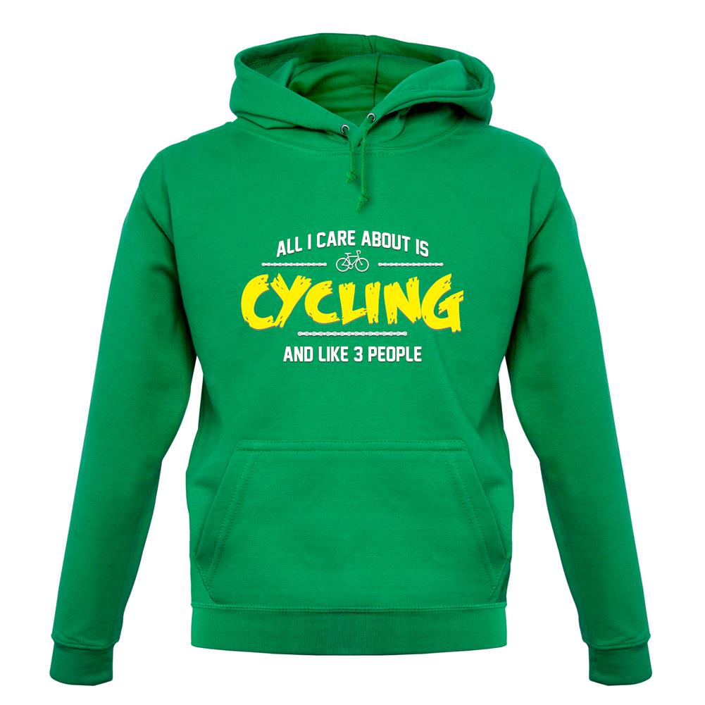 All I Care About Is Cycling unisex hoodie All I Care About Is Cycling unisex hoodie