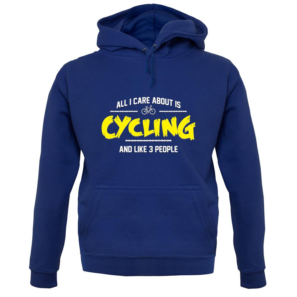 All I Care About Is Cycling unisex hoodie All I Care About Is Cycling unisex hoodie