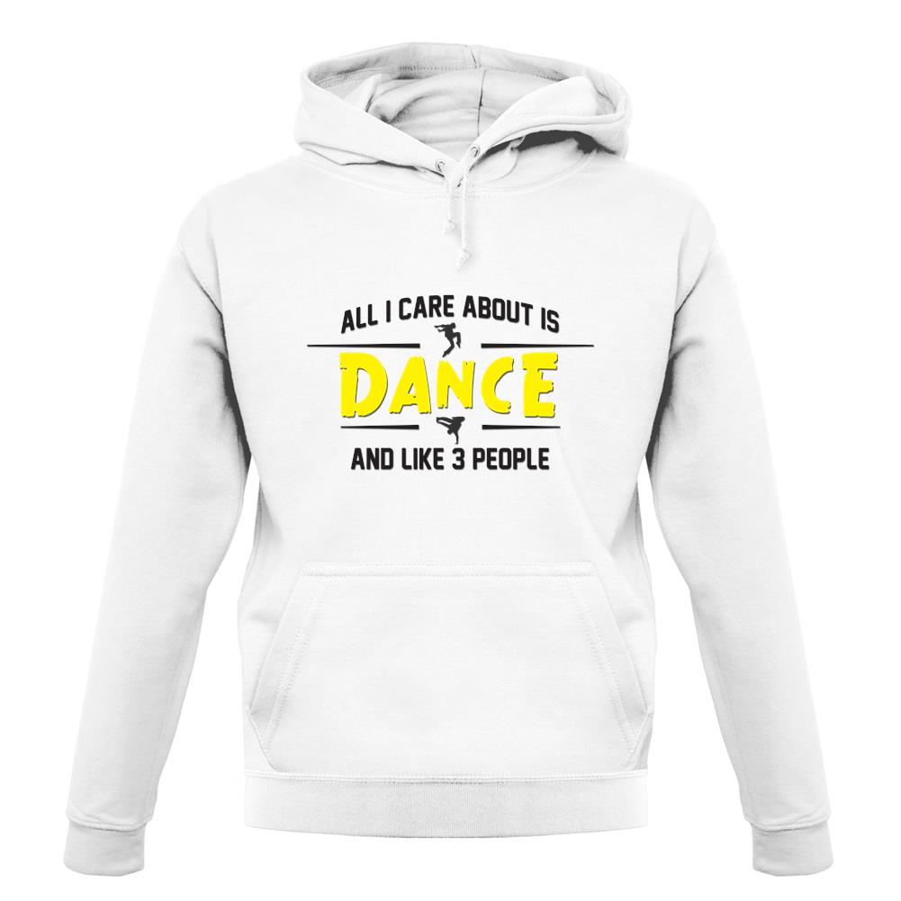 All I Care About Is Dance Male unisex hoodie All I Care About Is Dance Male unisex hoodie