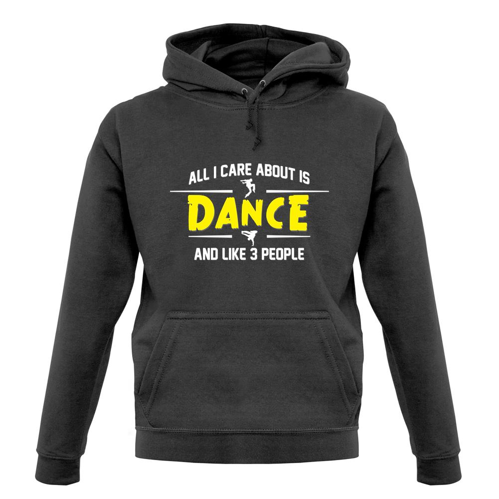 All I Care About Is Dance Male unisex hoodie All I Care About Is Dance Male unisex hoodie