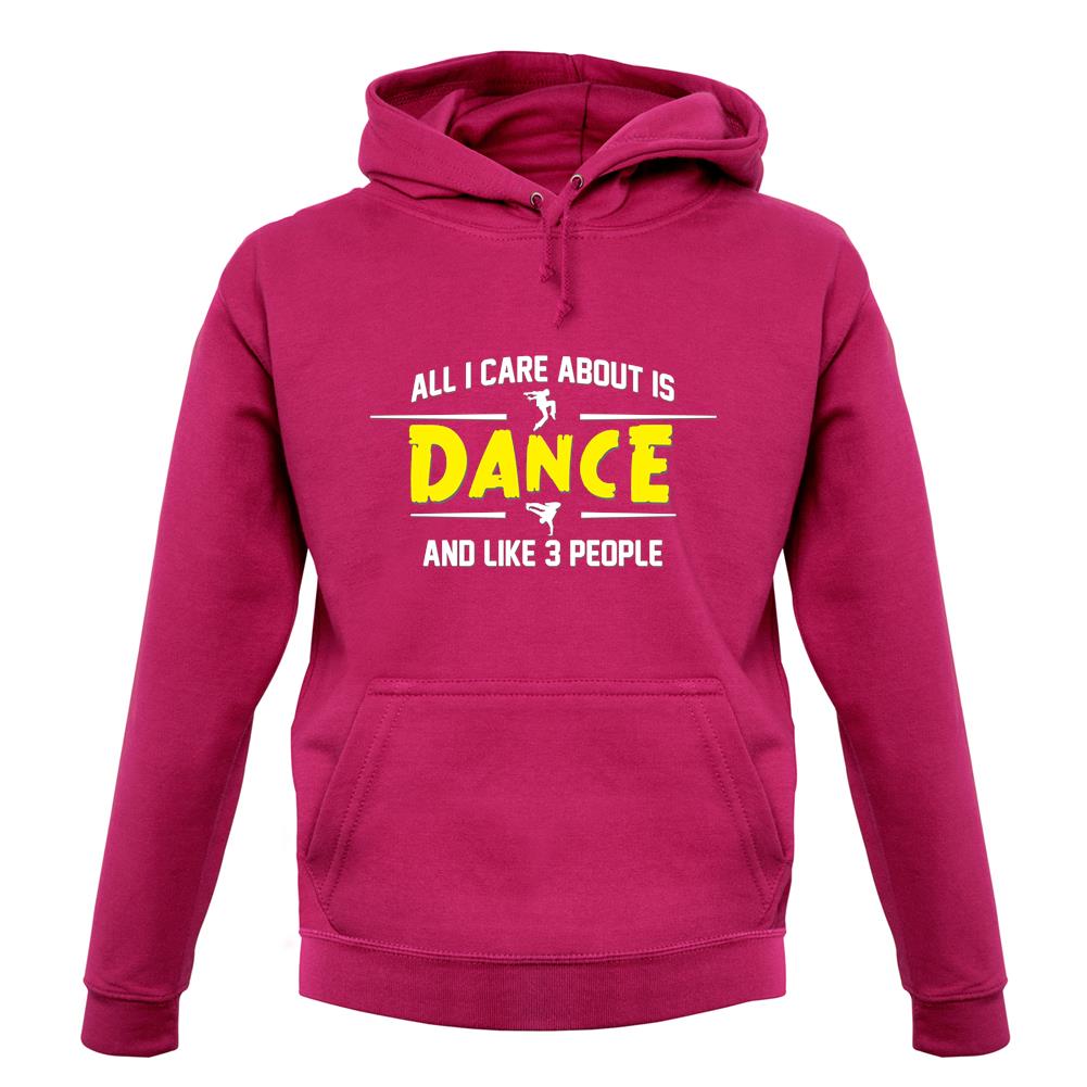 All I Care About Is Dance Male unisex hoodie All I Care About Is Dance Male unisex hoodie