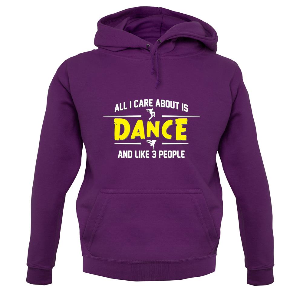 All I Care About Is Dance Male unisex hoodie All I Care About Is Dance Male unisex hoodie