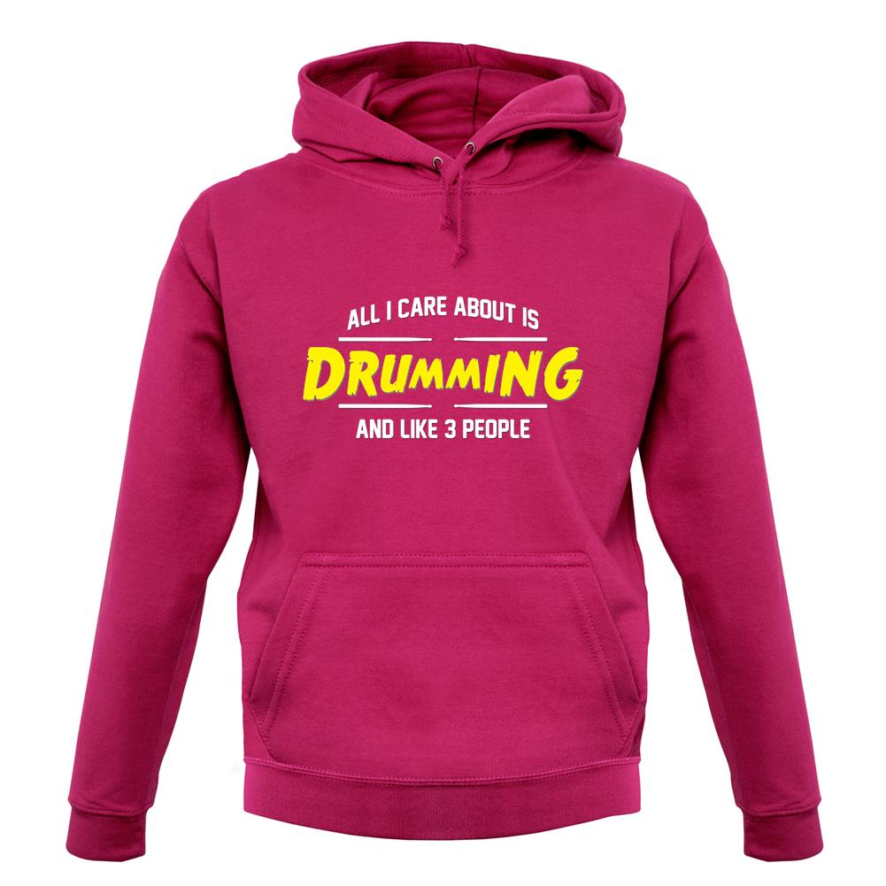 All I Care About Is Drumming unisex hoodie All I Care About Is Drumming unisex hoodie