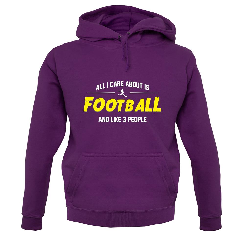 All I Care About Is Football unisex hoodie All I Care About Is Football unisex hoodie