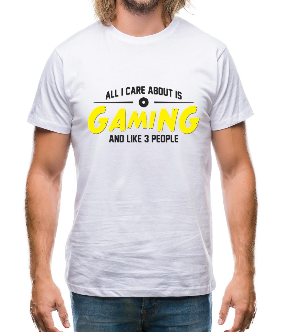 All I Care About Is Gaming Mens T-Shirt All I Care About Is Gaming Mens T-Shirt