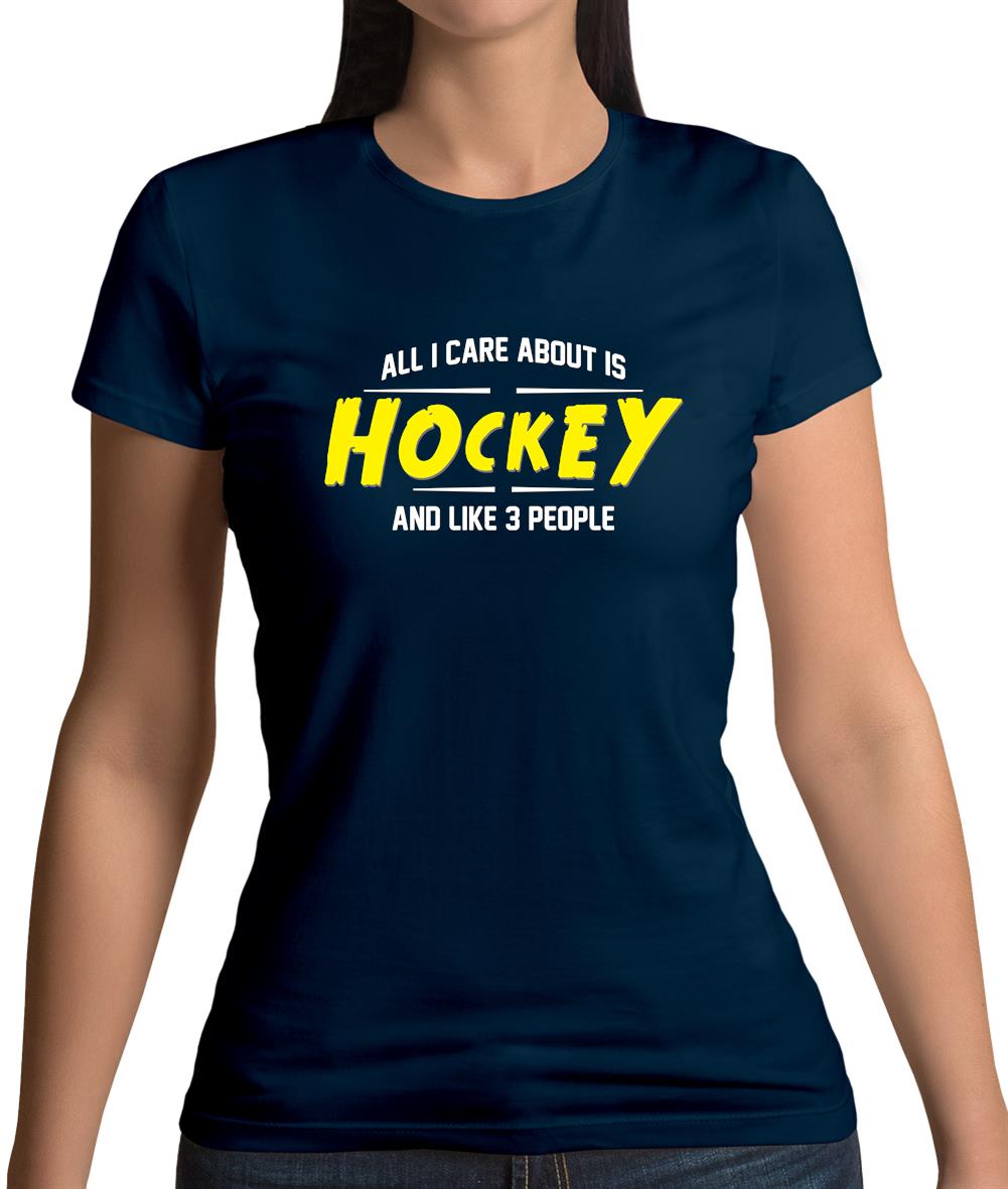 All I Care About Is Hockey Womens T-Shirt All I Care About Is Hockey Womens T-Shirt