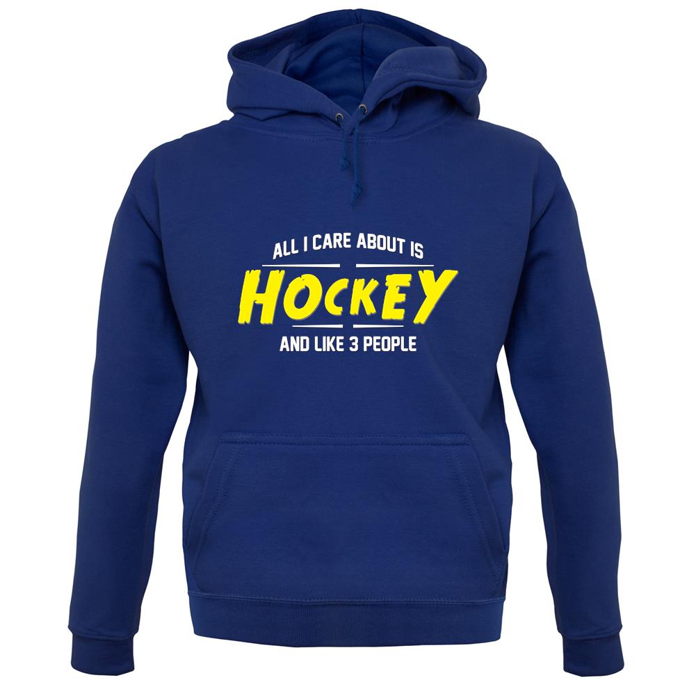 All I Care About Is Hockey unisex hoodie All I Care About Is Hockey unisex hoodie
