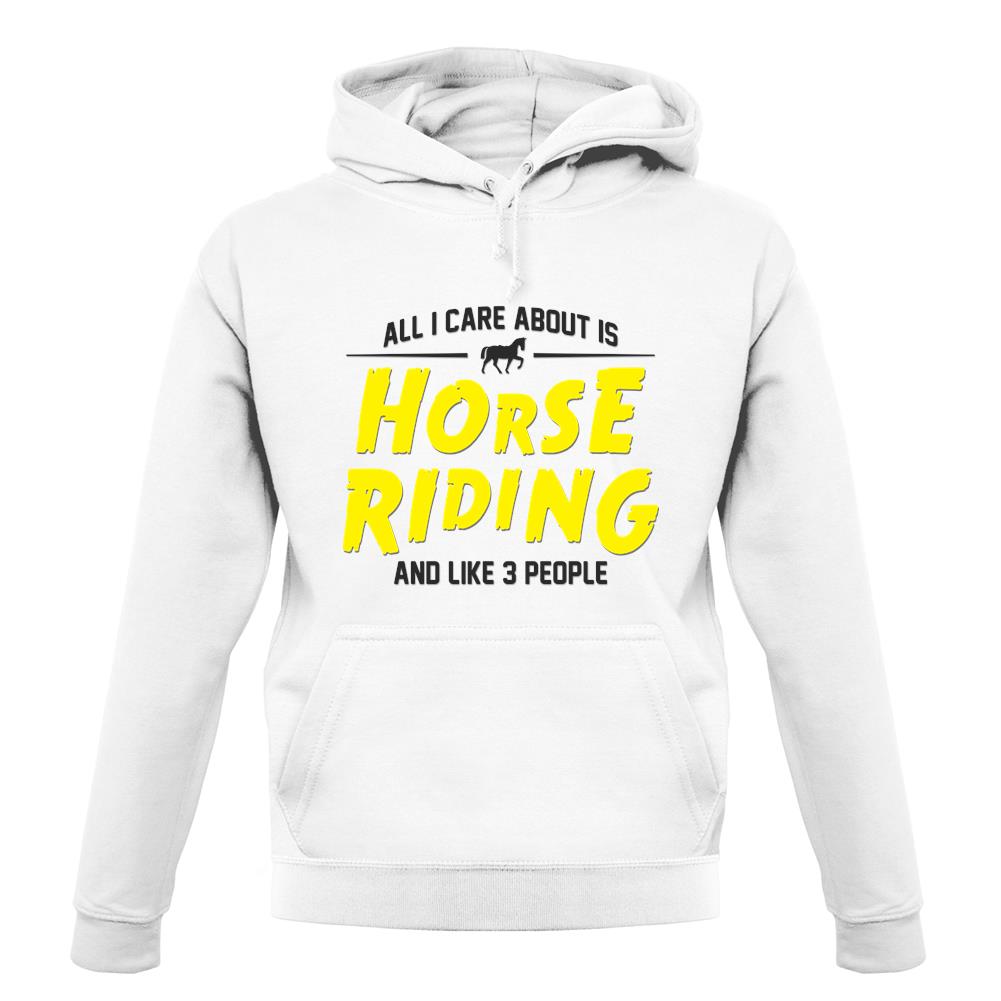 All I Care About Is Horse Riding unisex hoodie All I Care About Is Horse Riding unisex hoodie