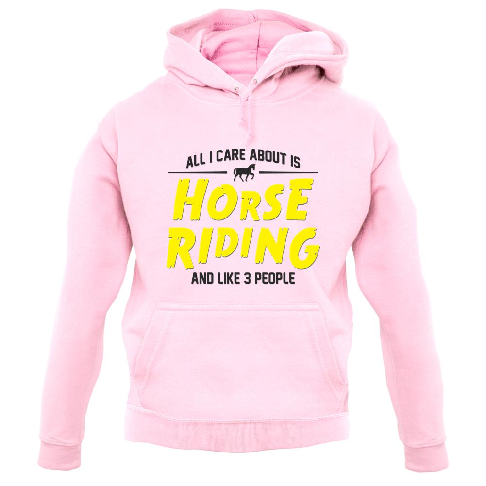 All I Care About Is Horse Riding unisex hoodie All I Care About Is Horse Riding unisex hoodie