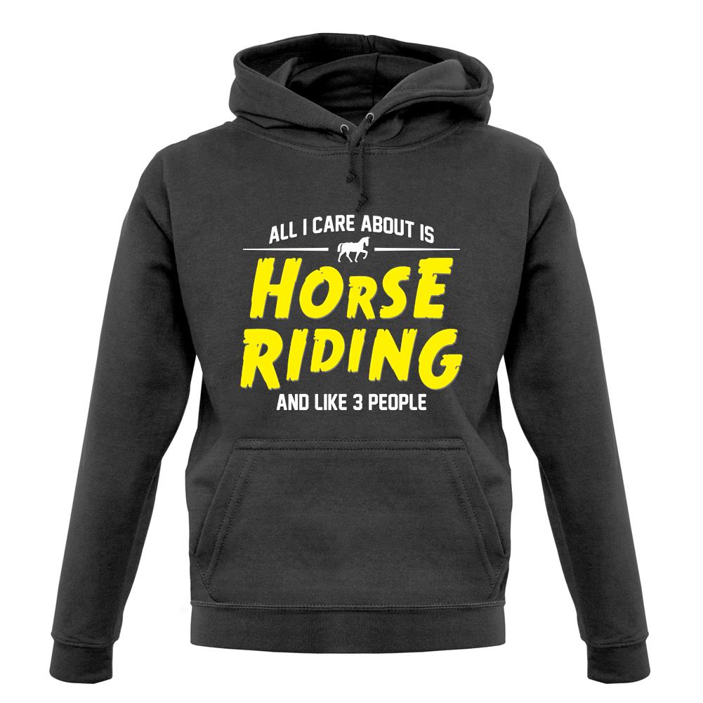 All I Care About Is Horse Riding unisex hoodie All I Care About Is Horse Riding unisex hoodie
