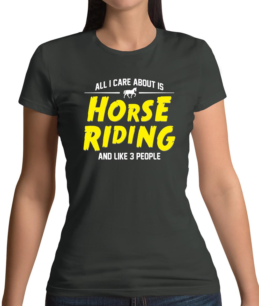 All I Care About Is Horse Riding Womens T-Shirt All I Care About Is Horse Riding Womens T-Shirt