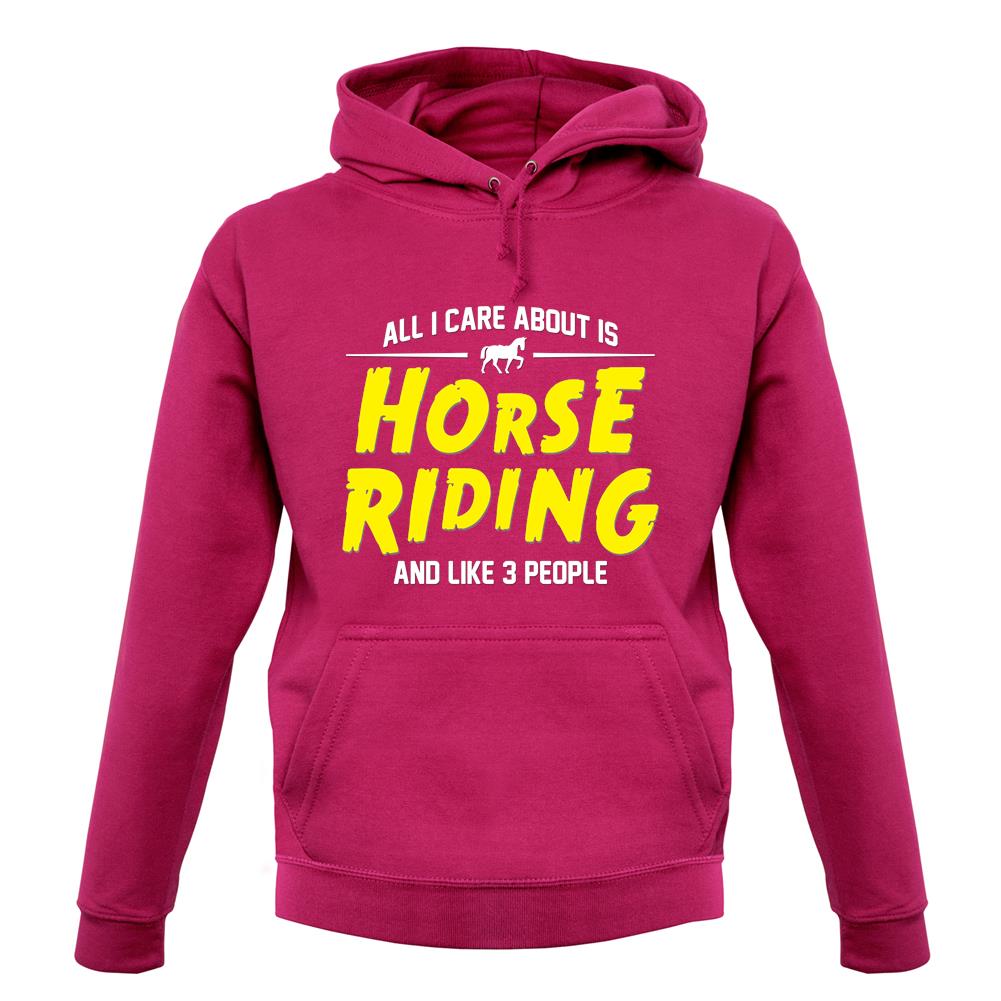 All I Care About Is Horse Riding unisex hoodie All I Care About Is Horse Riding unisex hoodie